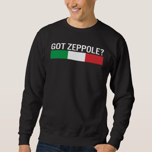 Saint Joseph's Day Got Zeppole Italy Flag Italian  Sweatshirt (Front)