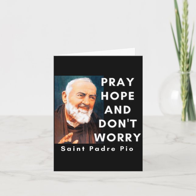 Saint Padre O Pray Hope And Don't Worry Catholic C Card (Front)