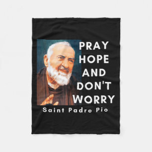Saint Padre O Pray Hope And Don't Worry Catholic C Fleece Blanket