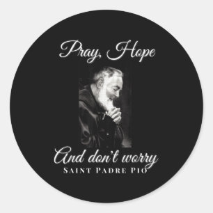 Saint Padre O Pray Hope Dont Worry Catholic Christ Classic Round Sticker
