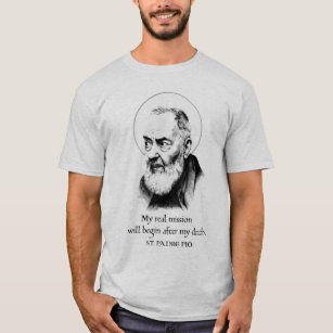 Saint Padre Pio Has My Back Catholic Black & White T-Shirt
