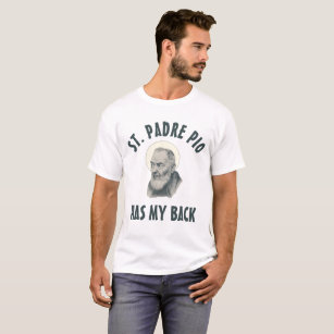 Saint Padre Pio Has My Back Catholic Religious T-Shirt