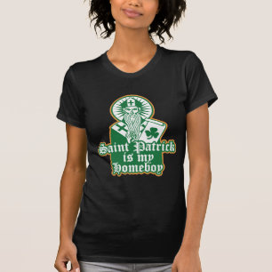 Saint Patrick is my Homeboy T-Shirt