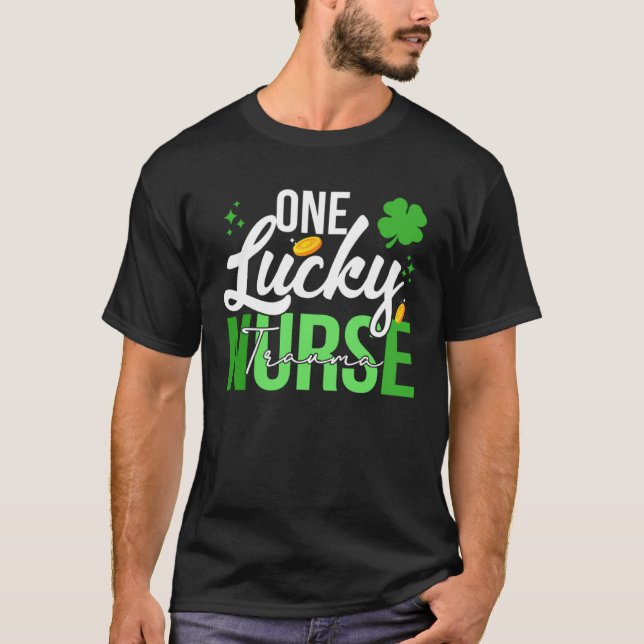 Saint Patrick s Day Trauma Nurse One Lucky Nurse T-Shirt (Front)