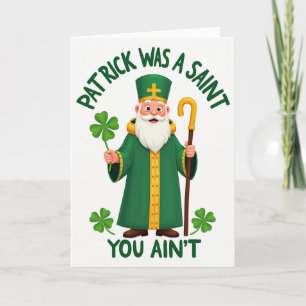 Saint Patrick Was A Saint Card