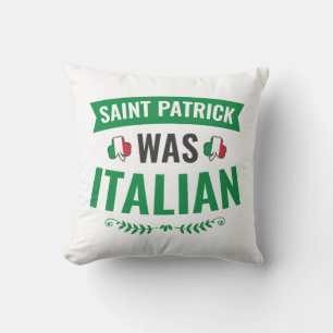 Saint Patrick Was Italian St Patricks Day Cushion