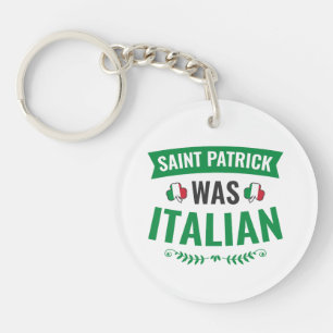 Saint Patrick Was Italian St Patricks Day Key Ring