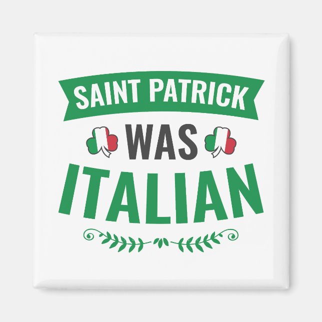 Saint Patrick Was Italian St Patricks Day Magnet (Front)