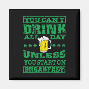 Saint Patrick You Can't Drink All Day Green Beer D Magnet
