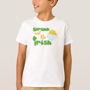 Saint Patrick's Day, Beer, Drink And Be Irish T-Shirt