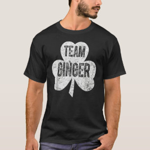 Saint Patricks Day Funny Team Ginger T-Shirt