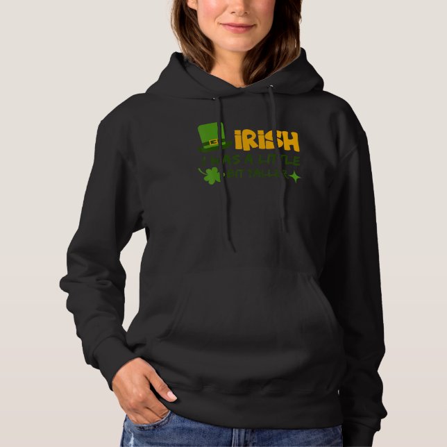 Saint Patrick's Day Ireland Irish I Was A Little B Hoodie (Front)