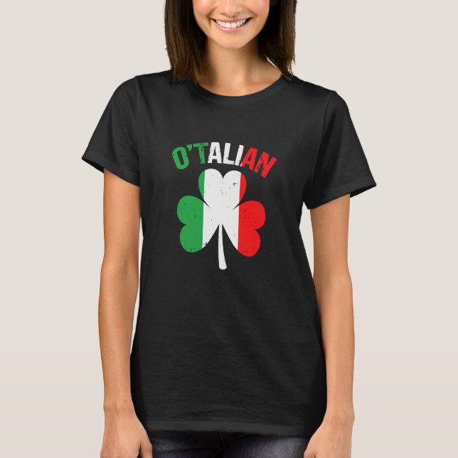 Saint Patricks Day Irish Italian O'talian T-Shirt (Front)