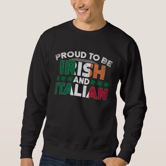 Saint Patrick's Day Irish Italian St Paddy's Day   Sweatshirt (Front)