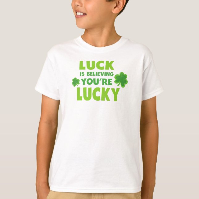 Saint Patrick's Day, Luck, Believing You're Lucky T-Shirt (Front)