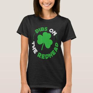 Saint Patrick's Day Shenanigans Dibs On The Redhea T-Shirt