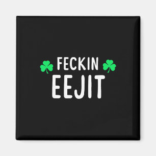 Saint Patrick's Feckin Eejit T Shirt Gift For Wome Magnet
