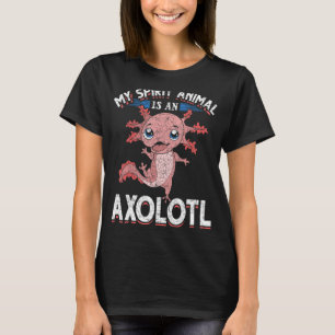 Salamander Mexican Pet My Spirit Animal Is An Axol T-Shirt