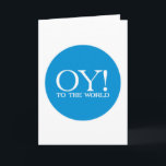 Sale Card - Oy! to the World (Large)<br><div class="desc">Two sizes of cards to choose from - choose an option. 
Quantity discount will be applied automatically at check-out.
 
 SALE- MARKED WAAAAY DOWN ON DECEMBER 20th!!  Stock up for next year!


►Questions? Regella@Rocketmail.com



 
►For infinitely more matzo chazzerei (jewellery,  clocks,  teddy bears,  etc.</div>
