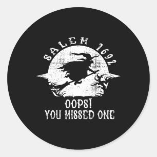 Salem 1692 Oops You Missed One Salem Witch Trials  Classic Round Sticker