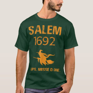 Salem 1692 Oops You Missed One Salem Witch Trials  T-Shirt