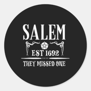 Salem 1692 They Missed One For Witch Halloween  Classic Round Sticker