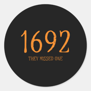 Salem 1692 They Missed One Funny Halloween Witch 1 Classic Round Sticker