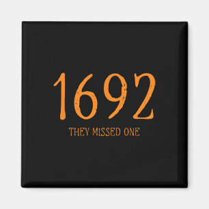 Salem 1692 They Missed One Funny Halloween Witch 1 Magnet
