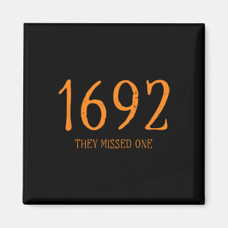 Salem 1692 They Missed One Funny Halloween Witch 1 Magnet