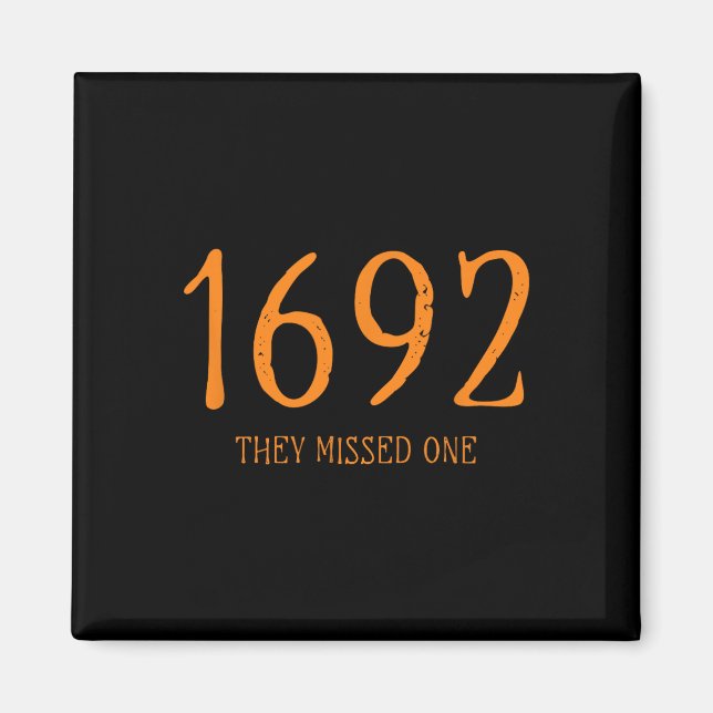 Salem 1692 They Missed One Funny Halloween Witch 1 Magnet (Front)