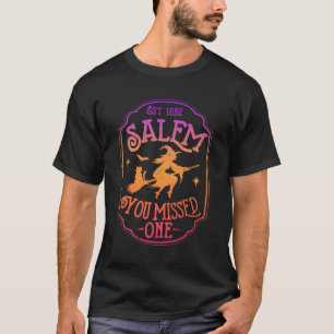 Salem 1692 They Missed One Witch Halloween Trick O T-Shirt