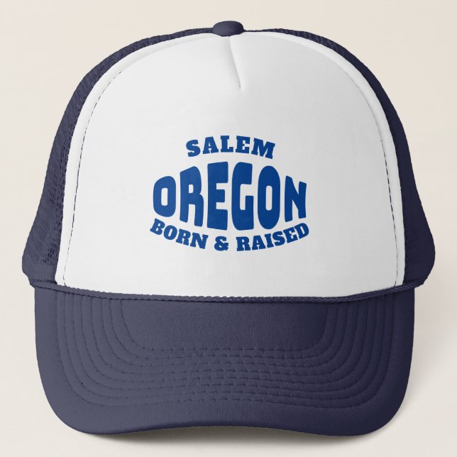 Salem Oregon Born and Raised Trucker Hat (Front)