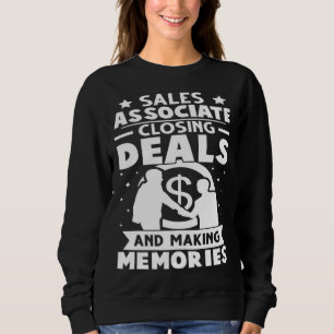 Sales Associate Closing Deals And Making Memories Sweatshirt