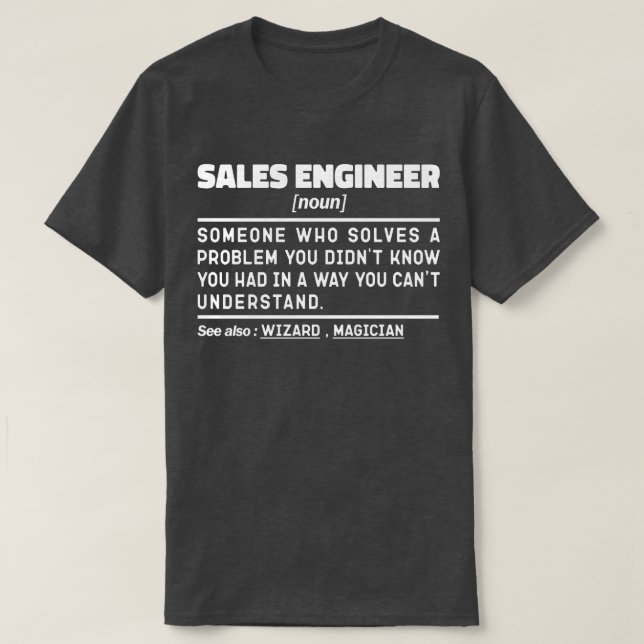 Sales Engineer Noun Finance Employee Sarcasm T-Shirt (Design Front)