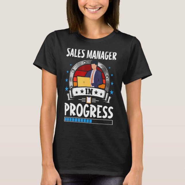 Sales Manager In Progress Trainee Student T-Shirt (Front)