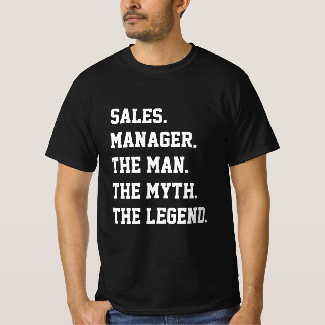 Sales Manager The Man The Myth The Legend T-Shirt (Front)