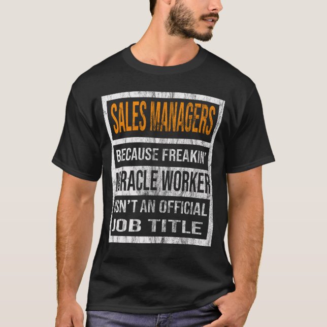 Sales Managers Because Freaking Miracle Worker Is  T-Shirt (Front)