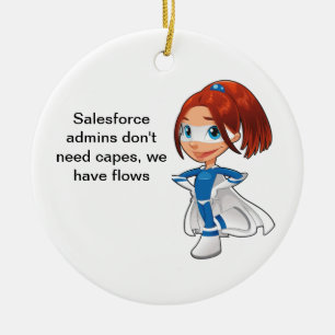 Salesforce Admins Have Flows  Ceramic Ornament