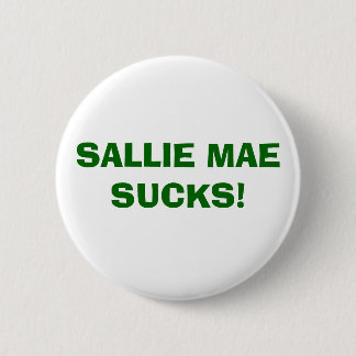SALLIE MAE SUCKS! 6 CM ROUND BADGE