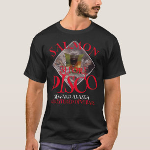 SALMON BEFORE DISCO REGISTERED DIVE BAR SEWARD AK T-Shirt