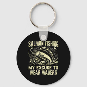 Salmon Fishing My Excuse To Wear Waders Salmon Fis Key Ring