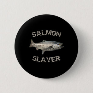 Salmon Slayer Salmon Fishing Salmon 6 Cm Round Badge