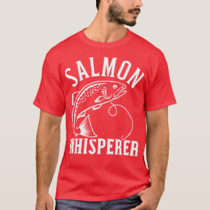 Salmon Whisperer Fishing T-Shirt