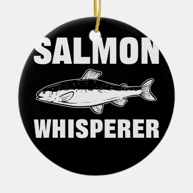 Salmon Whisperer Salmon Fish Fishing  Ceramic Ornament (Front)