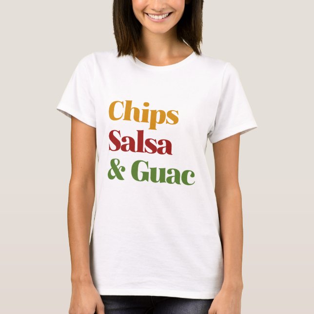 Salsa Chips And Guac T-Shirt (Front)