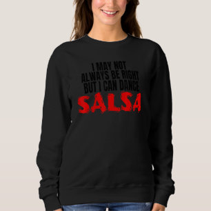 Salsa Dance Bachata Cumbia Merengue Merch I Can Da Sweatshirt