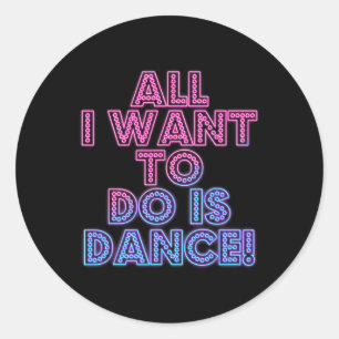 Salsa Dancers Dancing Dancers All I Want To Do Is Classic Round Sticker