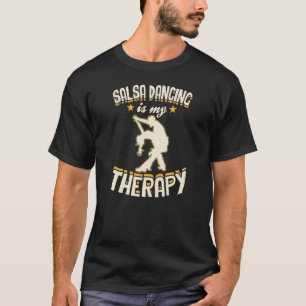 Salsa Dancing Is My Therapy Salsa Dance Teacher T-Shirt