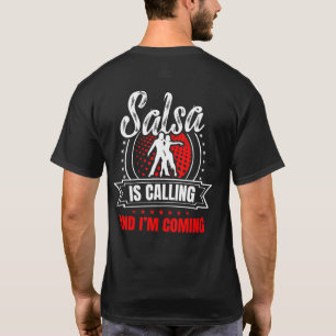Salsa is Calling and i am Coming for a Latin music T-Shirt