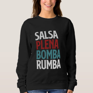 Salsa Plena Bomba Rumba Puerto Rica Dance Sweatshirt